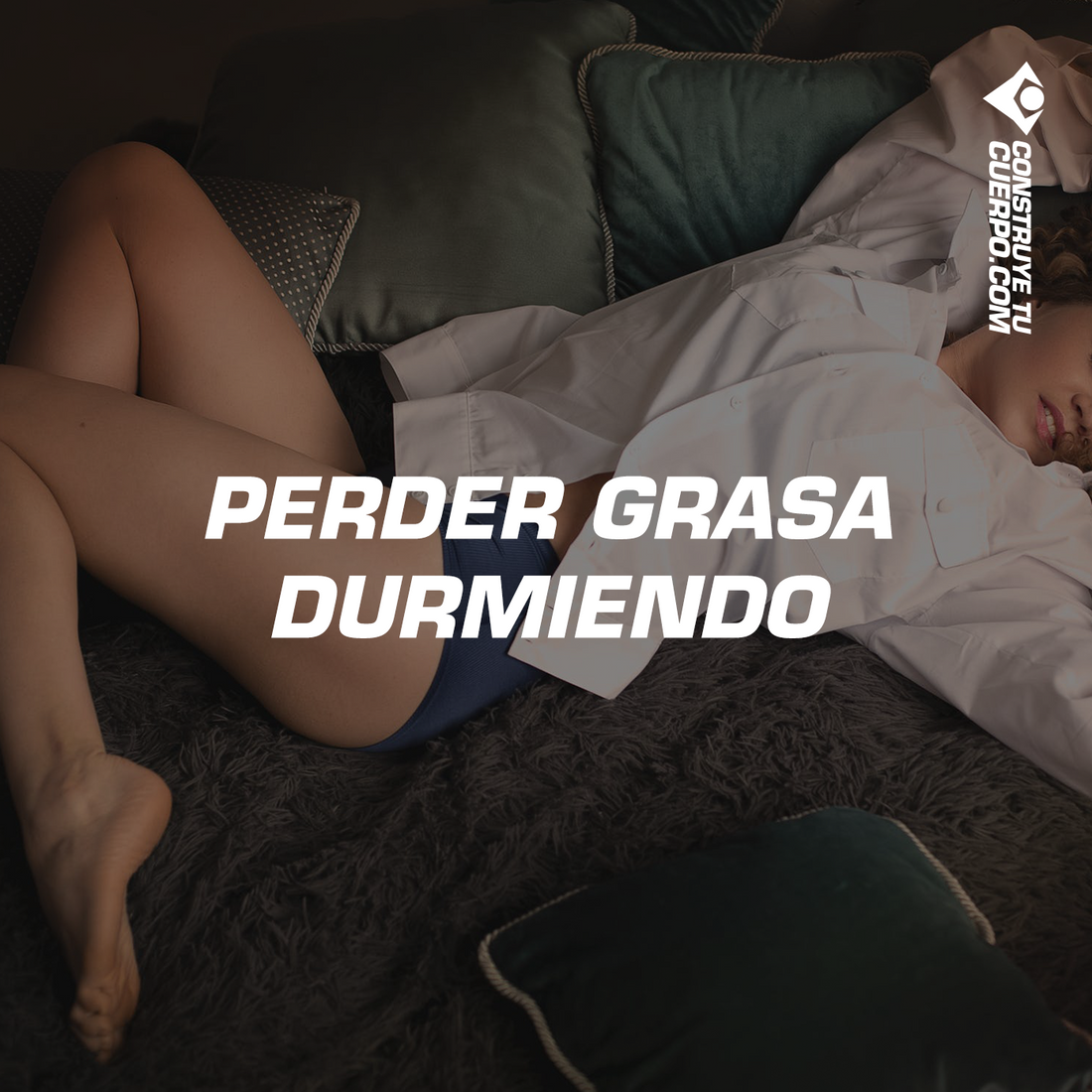 PERDER GRASA DURMIENDO