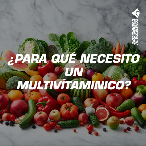 ¿PARA QUÉ NECESITO UN MULTIVÍTAMINICO?